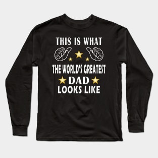 This Is What The World's Greatest Dad Looks Like Long Sleeve T-Shirt